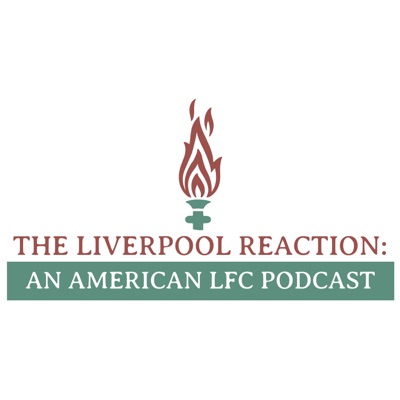 The Liverpool Reaction: an American LFC Podcast