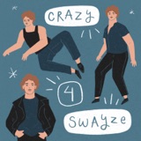 Crazy 4 Swayze