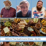 Ep 54 | BBQ & The Rushmore Show