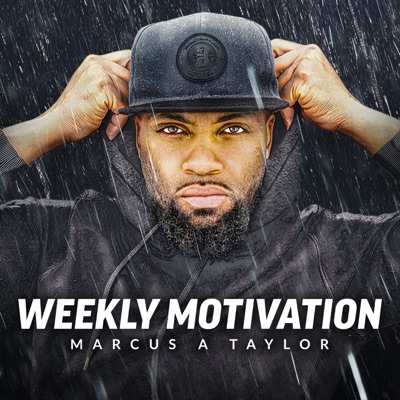Weekly Motivation by Marcus A Taylor