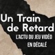 Un Train de Retard