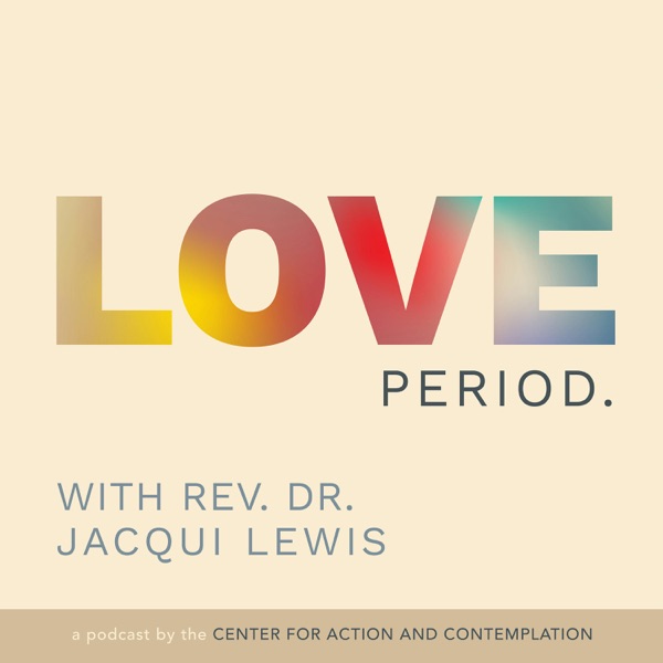 Love. Period. with Rev. Dr. Jacqui Lewis