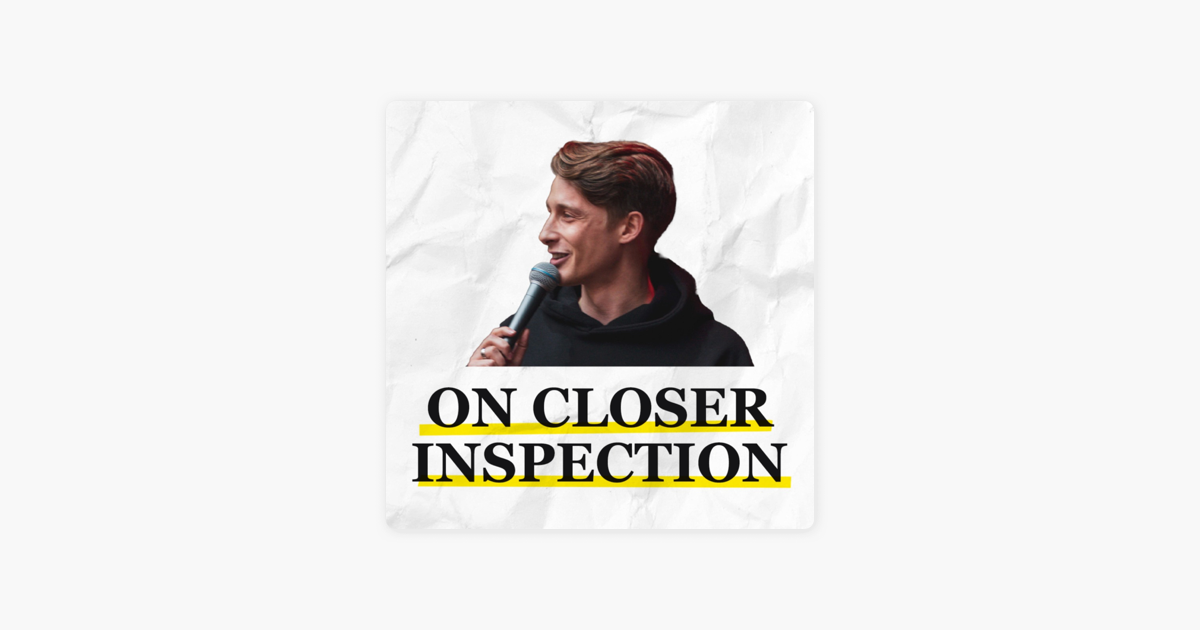 On Closer Inspection on Apple Podcasts ‎On Closer Inspection on Apple Podcasts