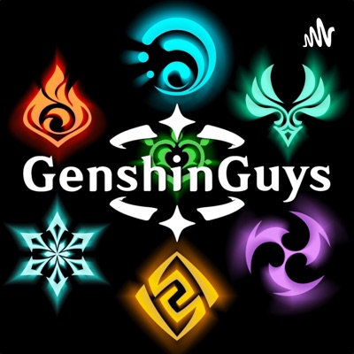 Genshin Guys - A Genshin Impact Podcast Genshin Guys - A Genshin Impact Podcast
