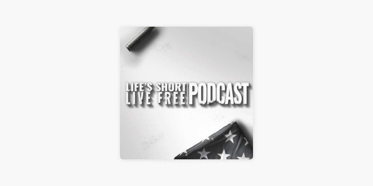Life's Short Live Free Podcast on Apple Podcasts
