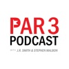 Logo of the podcast Par 3 Podcast with J.R. Smith & Stephen Malbon