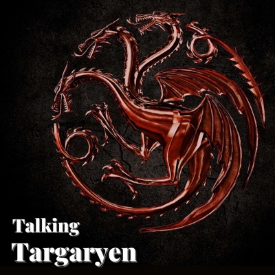 House of the Dragon - Talking Targaryen House of the Dragon - Talking Targaryen