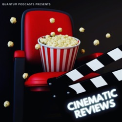 Cinematic Reviews