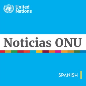 Noticias ONU - Mirada global Historias humanas