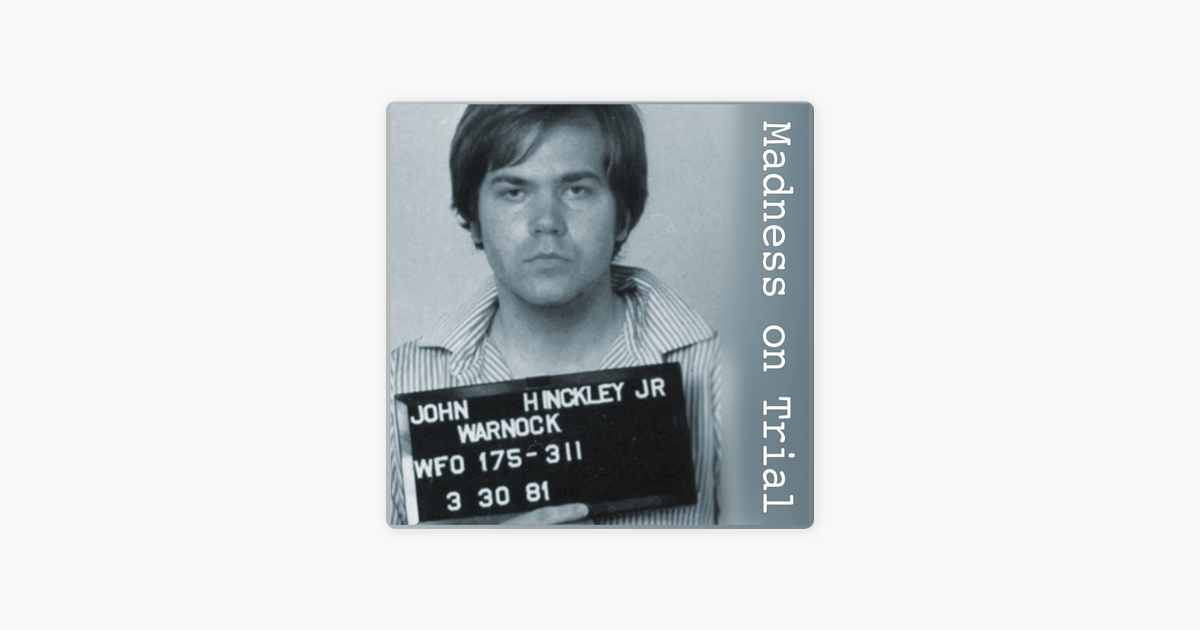 ‎Madness on Trial John Hinckley Jr. and the Insanity Defense on Apple Podcasts