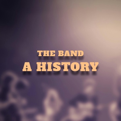 The Band: A History:The Band: A History