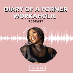 Diary of a Former Workaholic