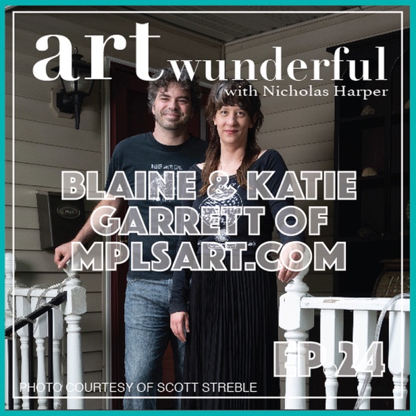Art Wunderful Ep. 24 – Blaine and Katie Garrett of mplsart.com photo