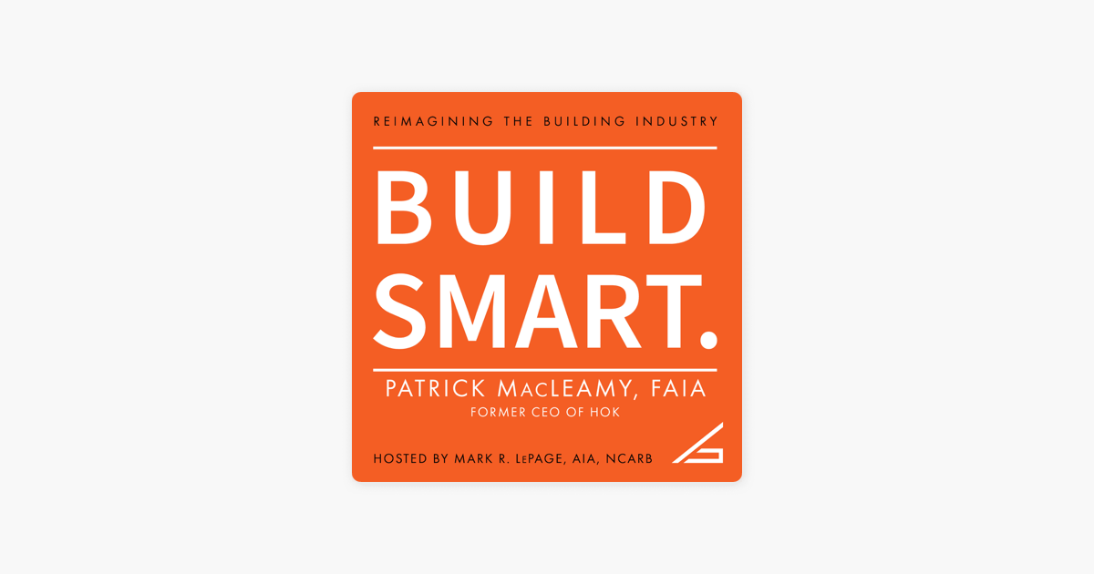 ‎BUILD SMART with Patrick MacLeamy, FAIA: Design Takes Center Stage ...