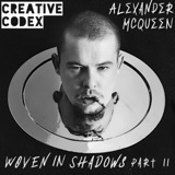 45: Alexander McQueen • Woven in Shadows (Part 2)