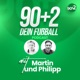 90plus2 - Dein Fussballpodcast mit Martin & Philipp