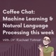 Coffee Chat: Machine Learning & Natural Language Processing (Dec 1 - 8, 2022)