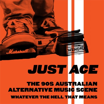 Just Ace: A podcast about the 90s Australian alternative music scene:Danny Yau