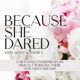 Because She Dared | Faith-Based Female Entrepreneur, Christian Podcast, Women in Business