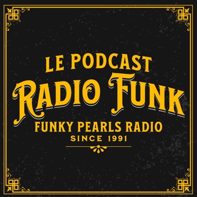 Radio Funk | Le Podcast de Funky Pearls Radio:Radio Funk | Le Podcast de Funky Pearls Radio