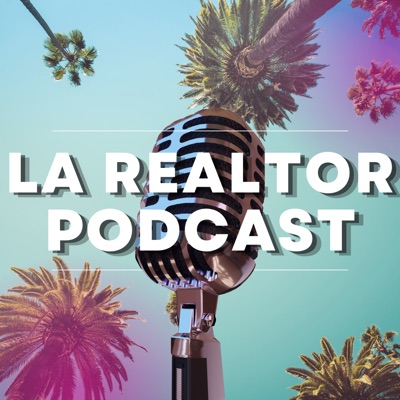 The LA Realtor Podcast