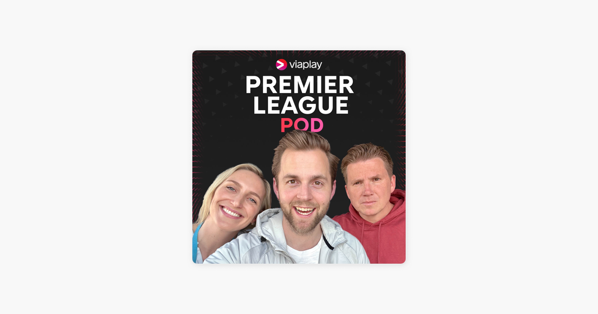 Viaplay Premier League Pod on Apple Podcasts