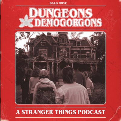 Dungeons and Demogorgons - A Stranger Things Podcast:Bald Move