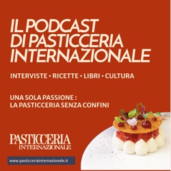 Il Podcast di Pasticceria Internazionale