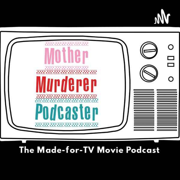 Logo of the podcast Mother! Murderer! Podcaster!