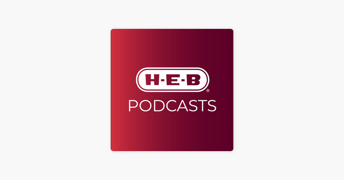 ‎H-E-B Podcasts On Apple Podcasts