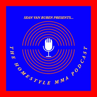 The Homestyle MMA Podcast