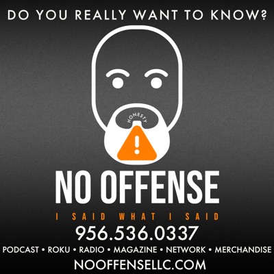 NO OFFENSE LLC Presents The No Offense Podcast