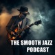 The Smooth Jazz Podcast