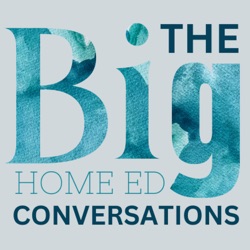 The BIG Home Ed Conversations