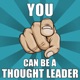 You Can  Be A Thought Leader
