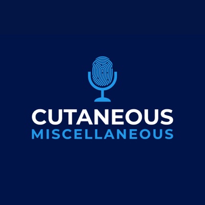 Cutaneous Miscellaneous: The Dermatology Residents Podcast Cutaneous Miscellaneous: The Dermatology Residents Podcast