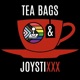 Tea Bags &amp; JoystiXXX