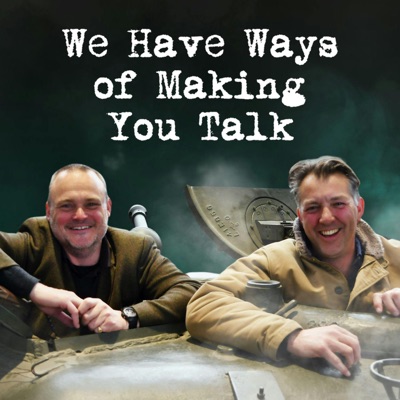 WW2 Pod: We Have Ways of Making You Talk:Goalhanger Podcasts