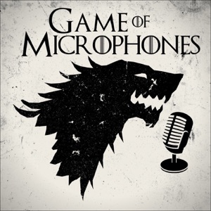 Game of Microphones: A House of the Dragon & Game of Thrones Podcast