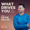 What Drives You with Kevin Miller - Kevin Miller | YAP Media