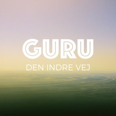 GURU - En podcast om den indre vej:Guru - en podcast om den indre vej