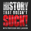 History That Doesn't Suck - Prof. Greg Jackson