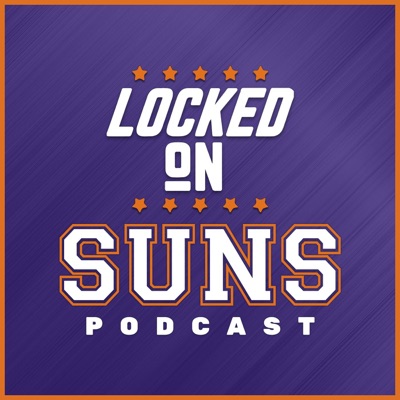 Locked On Suns - Daily Podcast On The Phoenix Suns Locked On Suns - Daily Podcast On The Phoenix Suns