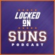Locked On Suns - Daily Podcast On The Phoenix Suns