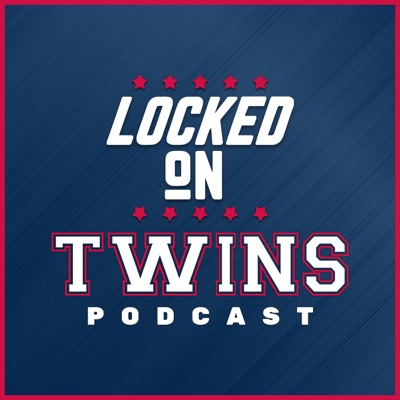 Locked On Twins - Daily Podcast On The Minnesota Twins Locked On Twins - Daily Podcast On The Minnesota Twins