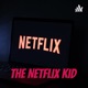 The Netflix Kid 