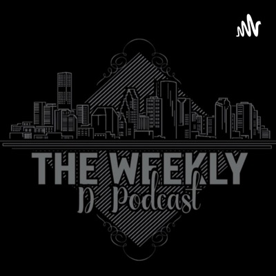 The Weekly D Podcast hosted by Danny_G713