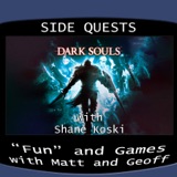 Side Quests Episode 291: Dark Souls with Shane Koski