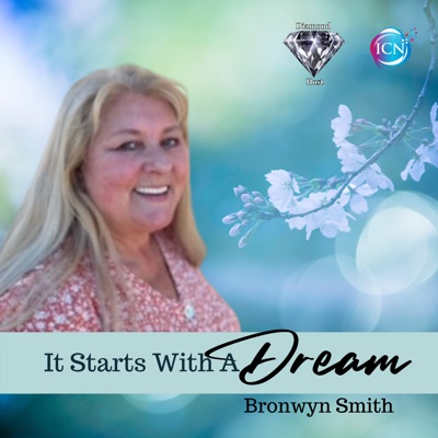 It Starts With A Dream with Bronwyn Smith:Inspired Choices Network