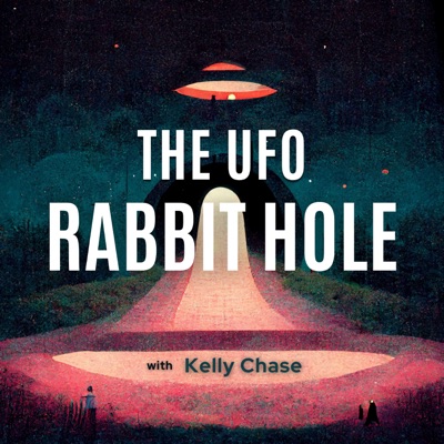The UFO Rabbit Hole Podcast:Kelly Chase